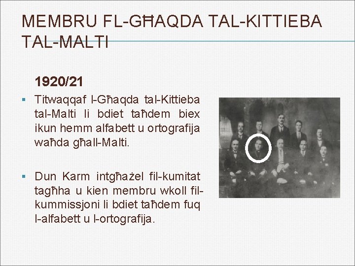 MEMBRU FL-GĦAQDA TAL-KITTIEBA TAL-MALTI 1920/21 § Titwaqqaf l-Għaqda tal-Kittieba tal-Malti li bdiet taħdem biex