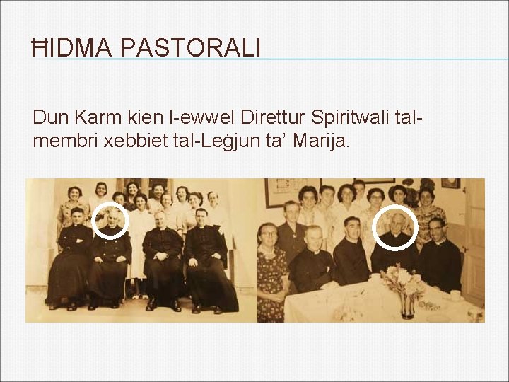 ĦIDMA PASTORALI Dun Karm kien l-ewwel Direttur Spiritwali talmembri xebbiet tal-Leġjun ta’ Marija. 