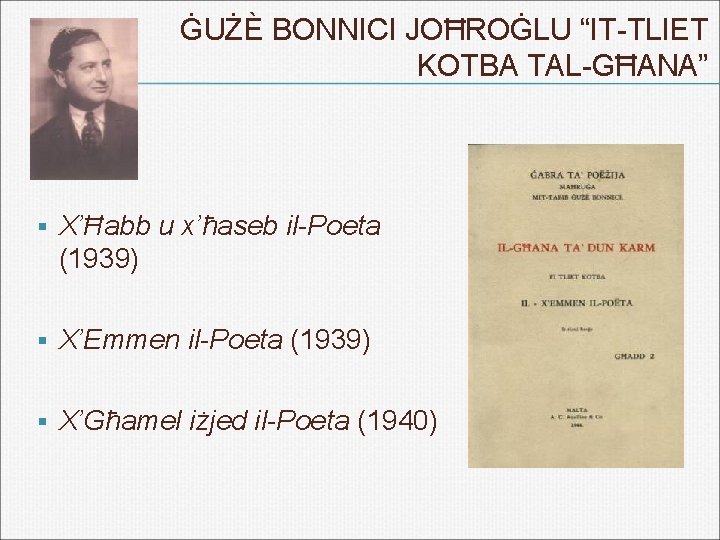 ĠUŻÈ BONNICI JOĦROĠLU “IT-TLIET KOTBA TAL-GĦANA” § X’Ħabb u x’ħaseb il-Poeta (1939) § X’Emmen