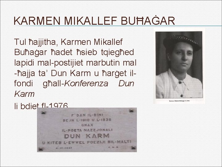 KARMEN MIKALLEF BUĦAĠAR Tul ħajjitha, Karmen Mikallef Buħaġar ħadet ħsieb tqiegħed lapidi mal-postijiet marbutin