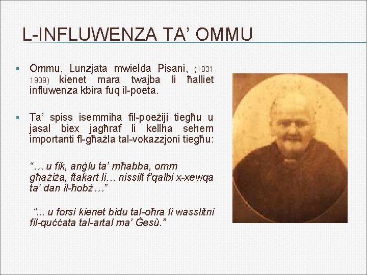 L-INFLUWENZA TA’ OMMU § Ommu, Lunzjata mwielda Pisani, (18311909) kienet mara twajba li ħalliet