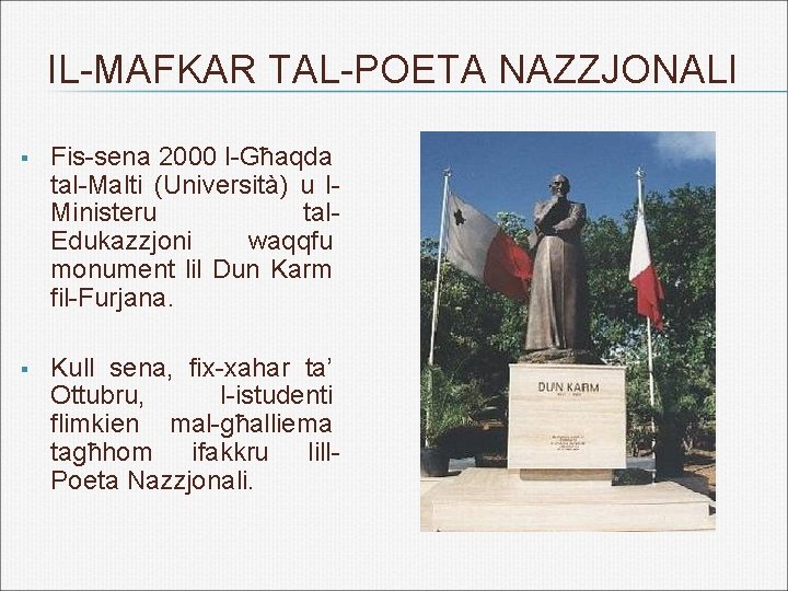 IL-MAFKAR TAL-POETA NAZZJONALI § Fis-sena 2000 l-Għaqda tal-Malti (Università) u l. Ministeru tal. Edukazzjoni