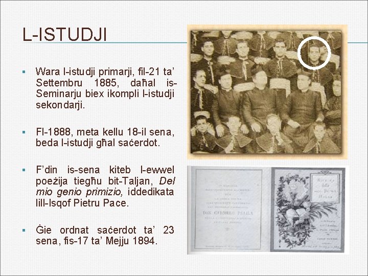 L-ISTUDJI § Wara l-istudji primarji, fil-21 ta’ Settembru 1885, daħal is. Seminarju biex ikompli