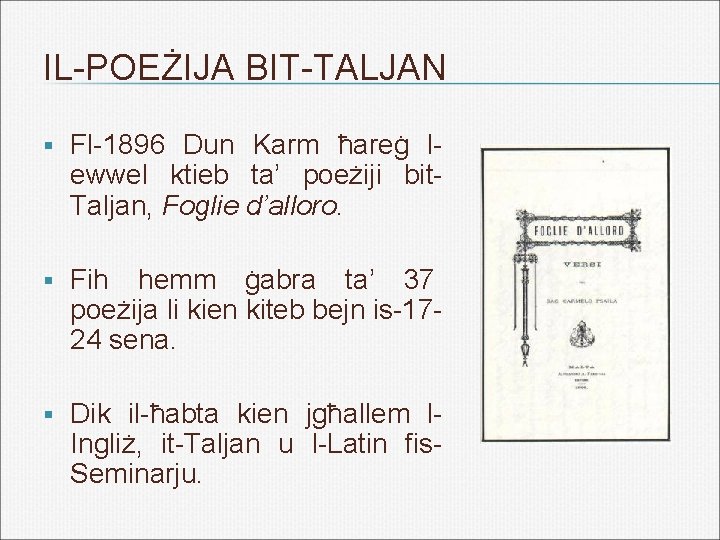 IL-POEŻIJA BIT-TALJAN § Fl-1896 Dun Karm ħareġ l- ewwel ktieb ta’ poeżiji bit. Taljan,