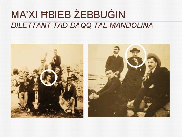 MA’XI ĦBIEB ŻEBBUĠIN DILETTANT TAD-DAQQ TAL-MANDOLINA 