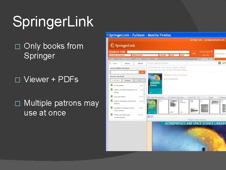 Springer. Link � Only books from Springer � Viewer + PDFs � Multiple patrons