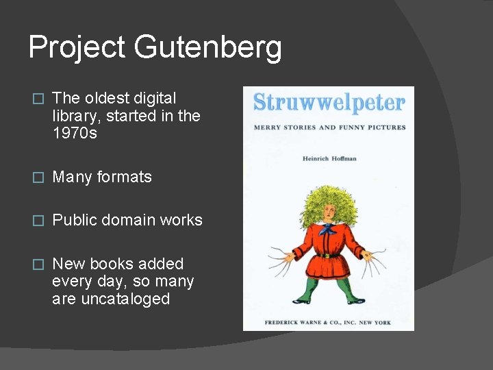 Project Gutenberg � The oldest digital library, started in the 1970 s � Many