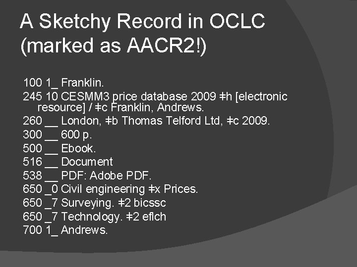 A Sketchy Record in OCLC (marked as AACR 2!) 100 1_ Franklin. 245 10
