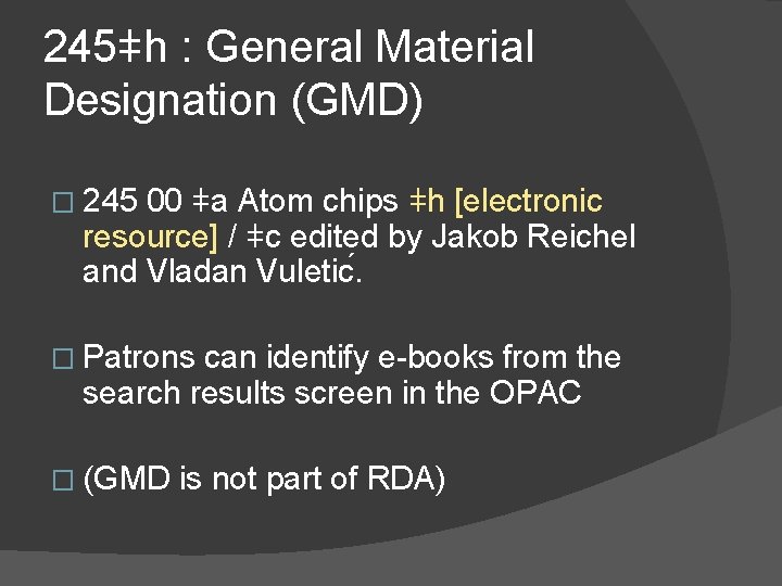 245ǂh : General Material Designation (GMD) � 245 00 ǂa Atom chips ǂh [electronic