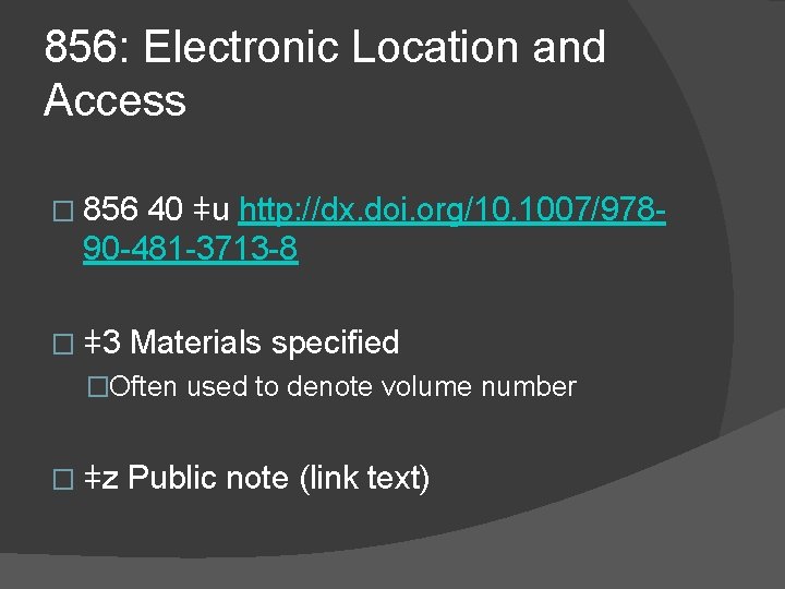 856: Electronic Location and Access � 856 40 ǂu http: //dx. doi. org/10. 1007/978