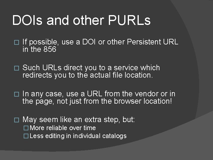 DOIs and other PURLs � If possible, use a DOI or other Persistent URL