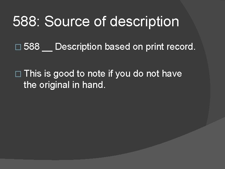 588: Source of description � 588 __ Description based on print record. � This