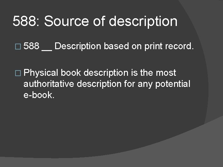 588: Source of description � 588 __ Description based on print record. � Physical