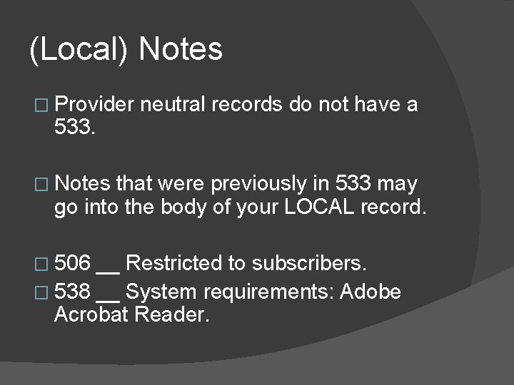 (Local) Notes � Provider neutral records do not have a 533. � Notes that