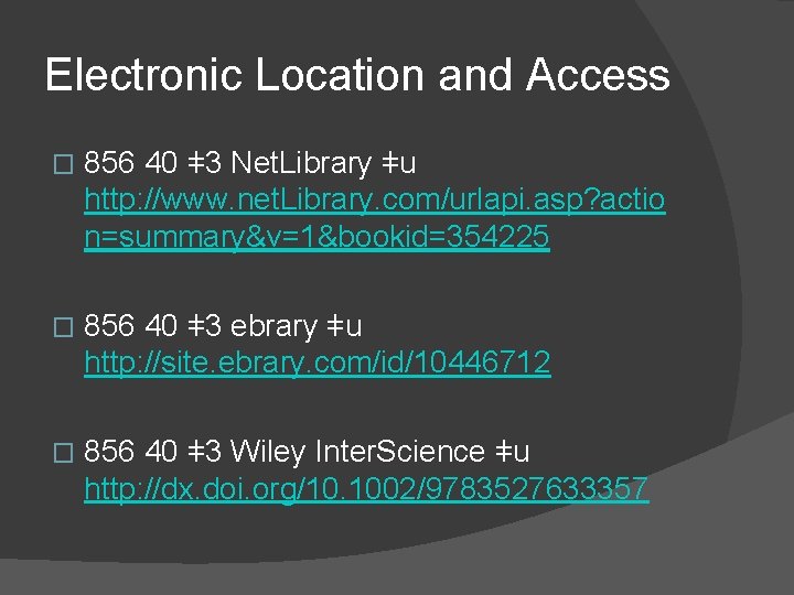 Electronic Location and Access � 856 40 ǂ3 Net. Library ǂu http: //www. net.