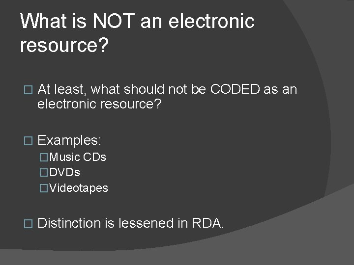 What is NOT an electronic resource? � At least, what should not be CODED
