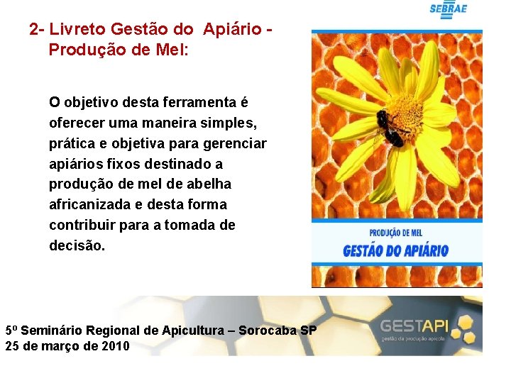 2 - Livreto Gestão do Apiário Produção de Mel: O objetivo desta ferramenta é