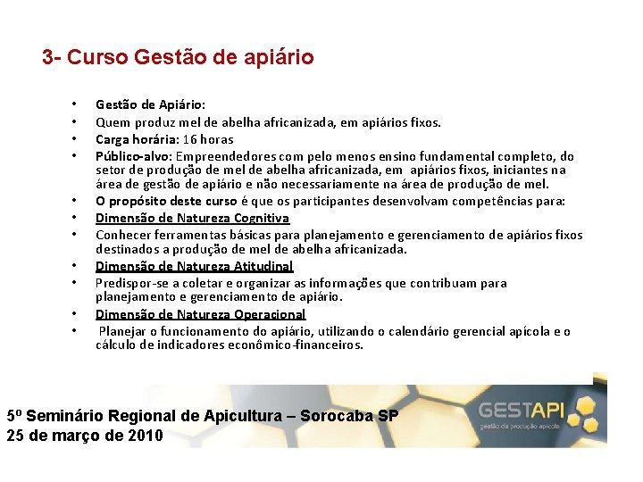 3 - Curso Gestão de apiário • • • Gestão de Apiário: Quem produz