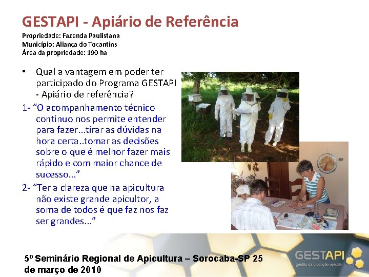 GESTAPI - Apiário de Referência Propriedade: Fazenda Paulistana Município: Aliança do Tocantins Área da