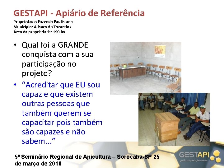 GESTAPI - Apiário de Referência Propriedade: Fazenda Paulistana Município: Aliança do Tocantins Área da