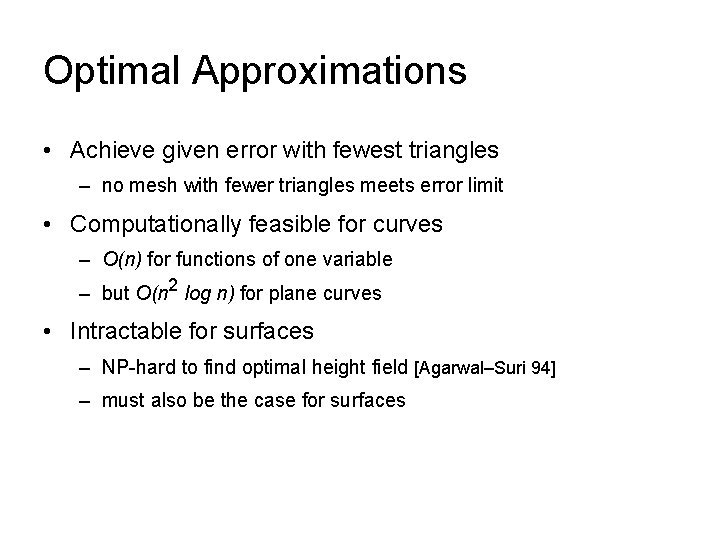 Optimal Approximations • Achieve given error with fewest triangles – no mesh with fewer