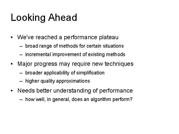 Looking Ahead • We’ve reached a performance plateau – broad range of methods for