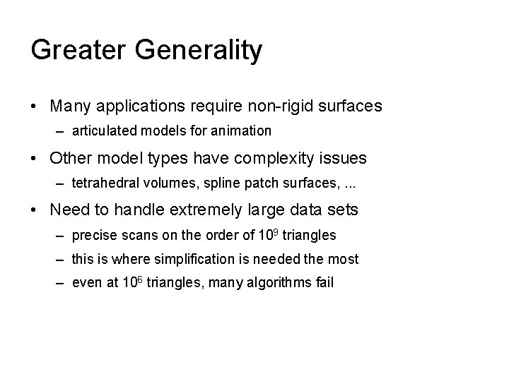 Greater Generality • Many applications require non-rigid surfaces – articulated models for animation •