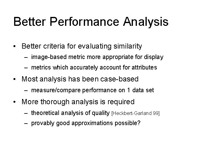 Better Performance Analysis • Better criteria for evaluating similarity – image-based metric more appropriate