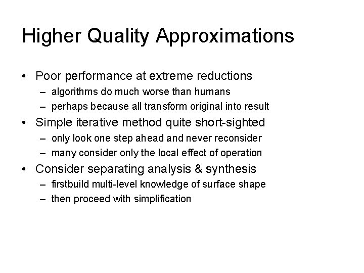 Higher Quality Approximations • Poor performance at extreme reductions – algorithms do much worse