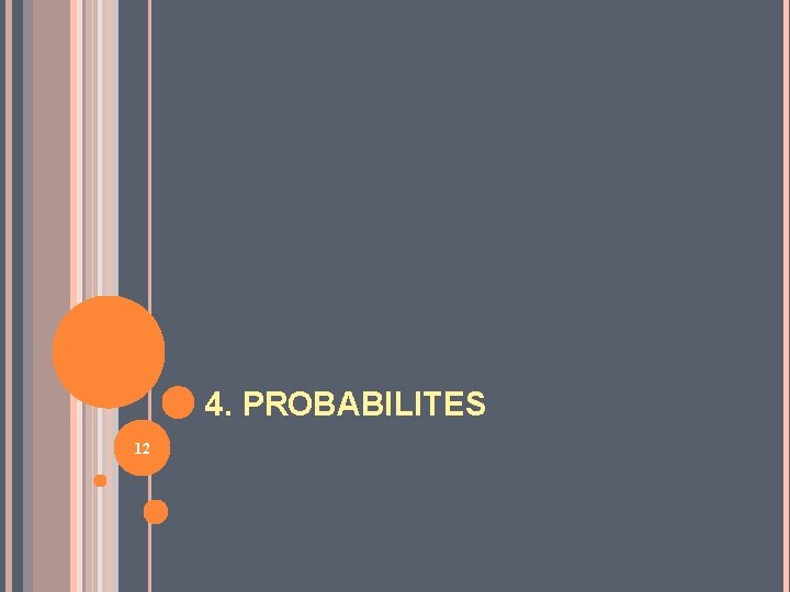 4. PROBABILITES 12 