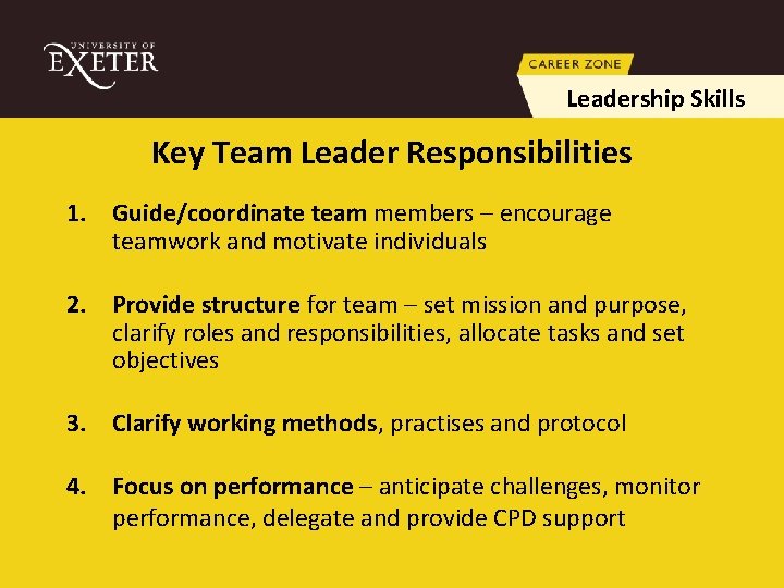 Leadership Skills Key Team Leader Responsibilities 1. Guide/coordinate team members – encourage teamwork and