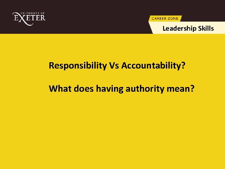 Leadership Skills Responsibility Vs Accountability? What does having authority mean? 