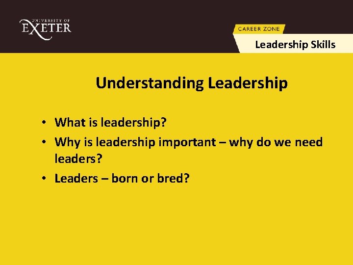 Leadership Skills Understanding Leadership • What is leadership? • Why is leadership important –