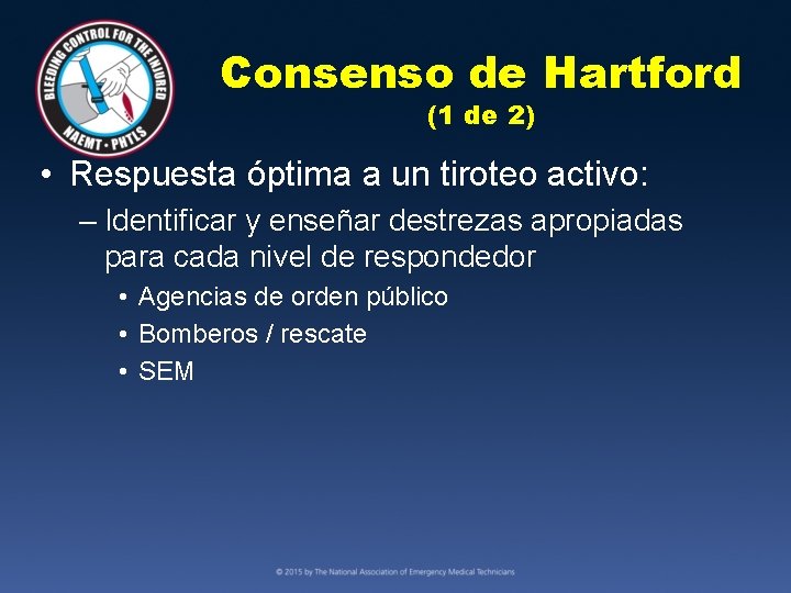 Consenso de Hartford (1 de 2) • Respuesta óptima a un tiroteo activo: –