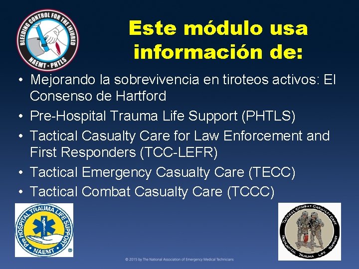 Este módulo usa información de: • Mejorando la sobrevivencia en tiroteos activos: El Consenso