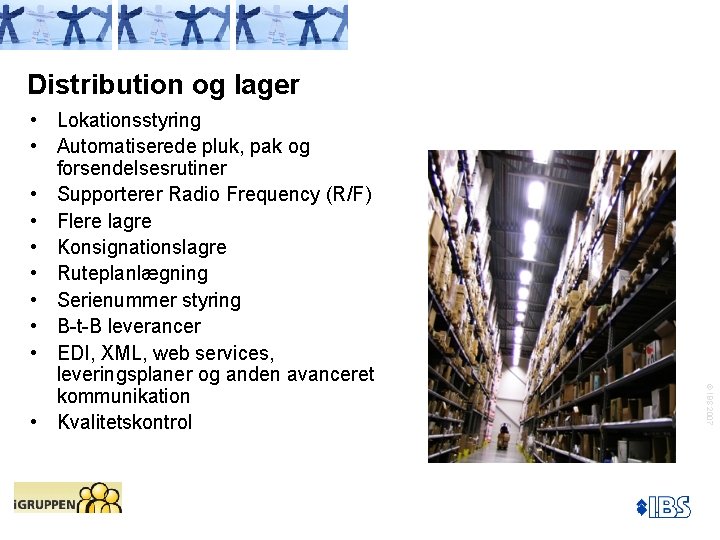 Distribution og lager © IBS 2007 • Lokationsstyring • Automatiserede pluk, pak og forsendelsesrutiner