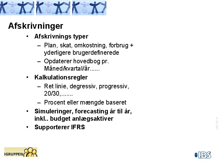 Afskrivninger © IBS 2007 • Afskrivnings typer – Plan, skat, omkostning, forbrug + yderligere