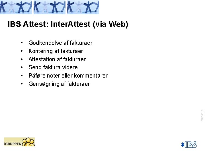 IBS Attest: Inter. Attest (via Web) • • • Godkendelse af fakturaer Kontering af
