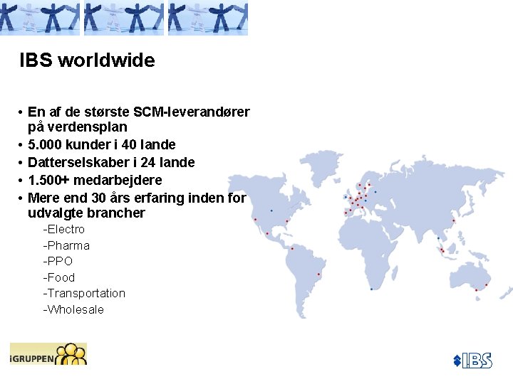 IBS worldwide • En af de største SCM-leverandører på verdensplan • 5. 000 kunder