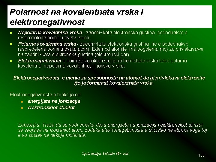 Polarnost na kovalentnata vrska i elektronegativnost n n n Nepolarna kovalentna vrska - zaedni~kata