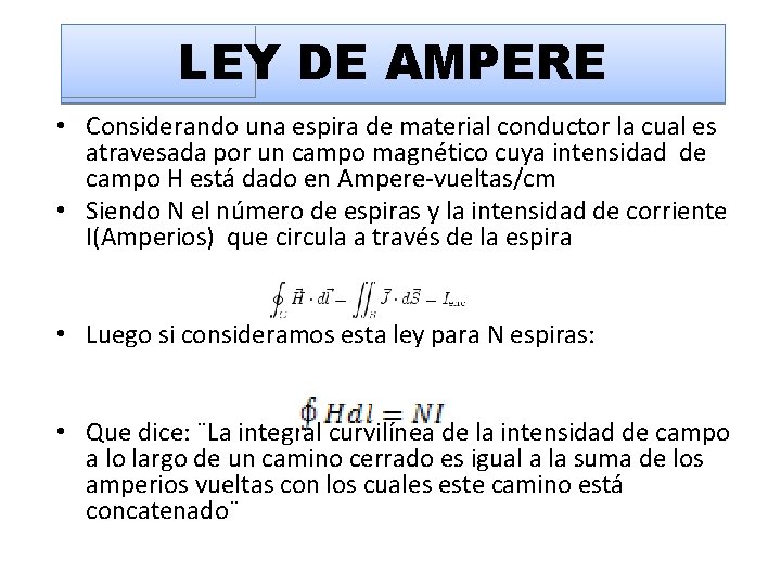 LEY DE AMPERE • Considerando una espira de material conductor la cual es atravesada