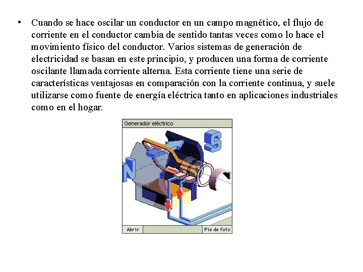  • Cuando se hace oscilar un conductor en un campo magnético, el flujo