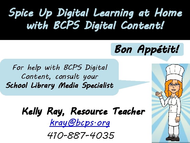 Spice Up Digital Learning at Home with BCPS Digital Content! Bon Appétit! For help