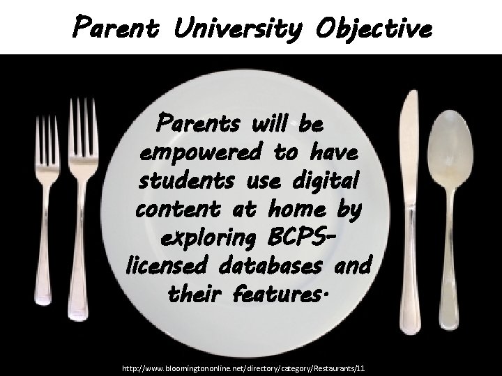 Parent University Objective Parents will be empowered to have students use digital content at
