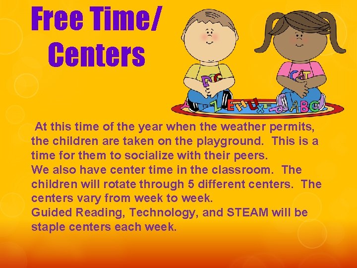 Free Time/ Centers At this time of the year when the weather permits, the