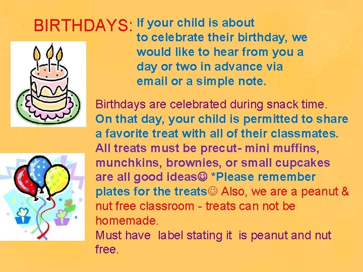 BIRTHDAYS: If your child is about to celebrate their birthday, we would like to