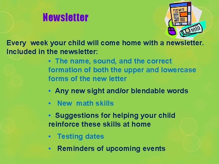 Newsletter Every week your child will come home with a newsletter. Included in the