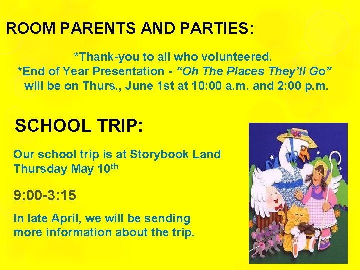 ROOM PARENTS AND PARTIES: *Thank-you to all who volunteered. *End of Year Presentation -