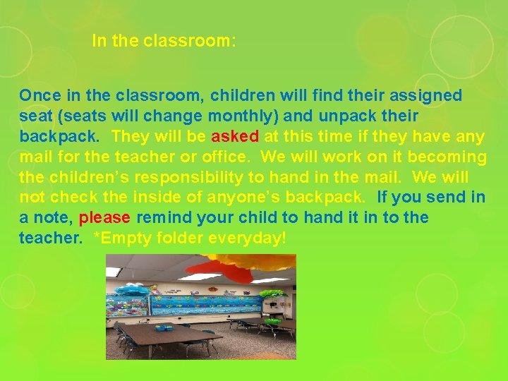 In the classroom: Once in the classroom, children will find their assigned seat (seats
