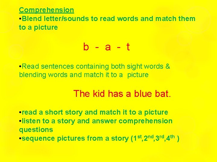 Comprehension • Blend letter/sounds to read words and match them to a picture b